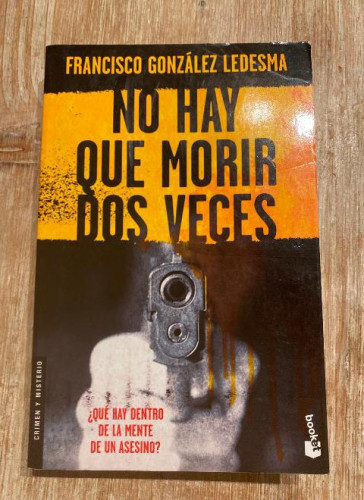 Portada del libro de NO HAY QUE MORIR DOS VECES. FRANCISCO GONZÁLEZ LEDESMA. BOOKET, 2009.
