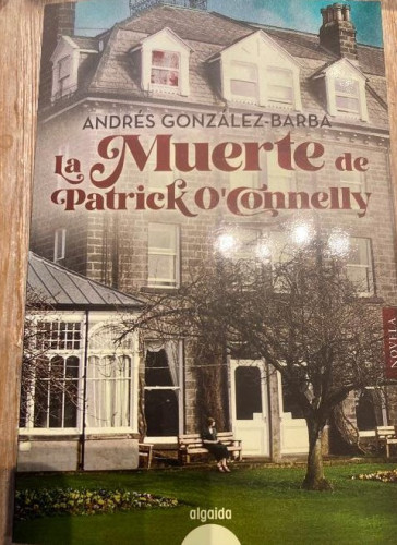 Portada del libro de LA MUERTE DE PATRICK O'CONNELLY. ANDRÉS GONZÁLEZ-BARBA. ALGAIDA, 2022.
