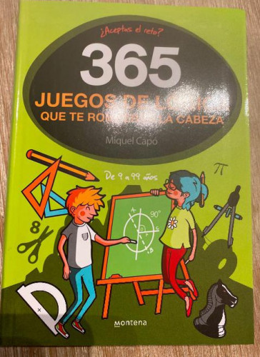 Portada del libro de 365 JUEGOS DE LÓGICA QUE TE ROMPERÁN LA CABEZA. MIQUEL CAPÓ. MONTENA, 2022.