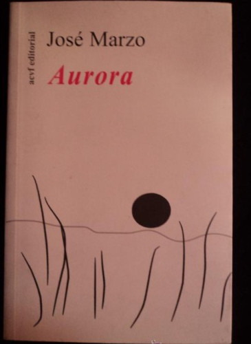 Portada del libro de AURORA. JOSE MARZO. AEVF ED. 2008 150 PAG