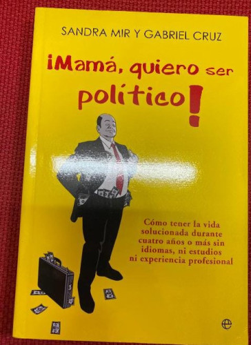 Portada del libro de ¡Mamá, Quiero Ser Político! Como Tener La Vida…