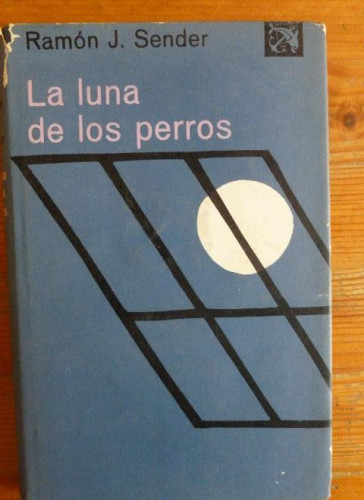 Portada del libro de La luna de los perros Sender, Ramón J. Publicado por Destino. 1º ed (1969) 189 pp