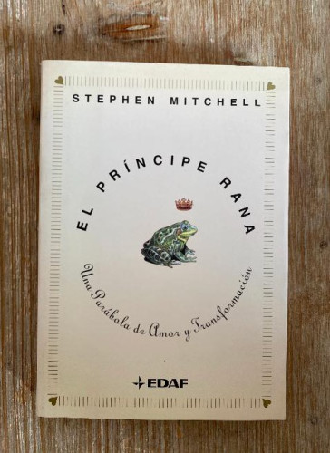 Portada del libro de EL PRÍNCIPE RANA, UNA PARÁBOLA DE AMOR Y TRANSFORMACIÓN. STEPHEN MITCHELL. EDAF, 1999.