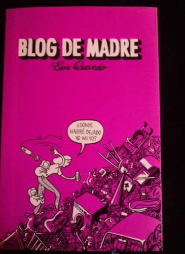 Portada del libro de BLOG DE MADRE. EVA QUEVEDO. ED.PLAZA Y JANES. 2012 414 PAG