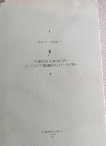 Portada del libro de POEMAS ROMANOS - EL PROCEDIMIENTO DE AMÓN AURELIO TORRENTE EDICIONES MAINA, 1983