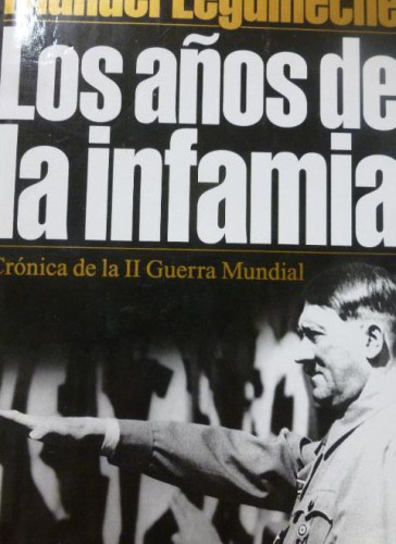 Portada del libro de LOS AÑOS DE LA INFAMIA (II Guerra Mundial), Leguineche, Manuel, TEMAS DE HOY, BUEN ESTADO.