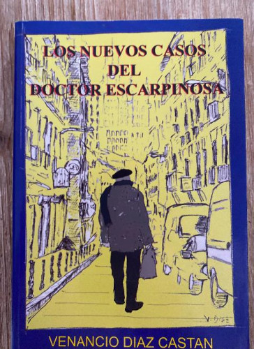 Portada del libro de LOS NUEVOS CASOS DEL DOCTOR ESCARPINOSA. VENANCIO DIAZ CASTAN. 2005, AGUA Y TIERRA.