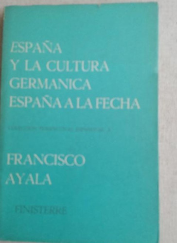 Portada del libro de FRANCISCO AYALA. ESPAÑA Y LA CULTURA GERMÁNICA. ESPAÑA A LA FECHA. MÉXICO. 1968