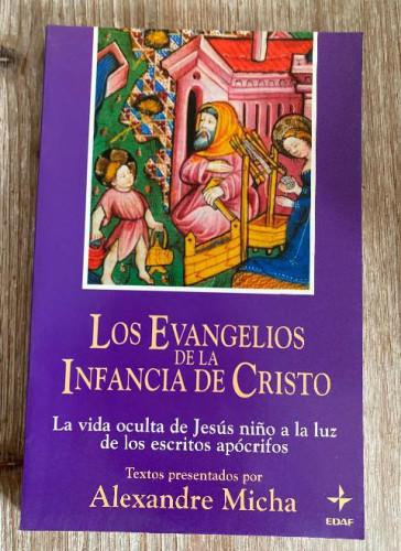 Portada del libro de LOS EVANGELIOS DE LA INFANCIA DE CRISTO. TEXTOS POR ALEXANDRE MICHA. EDAF, 1995.