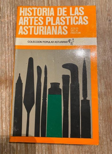 Portada del libro de HISTORIA DE LAS ARTES PLÁSTICAS ASTURIANAS. JESUS VILLA PASTUR. COLECCION POPULAR ASTURIANA, 1977.