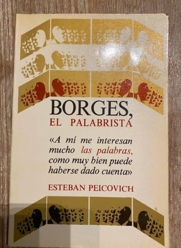 Portada del libro de BORGES, EL PALABRISTA. ESTEBAN PEICOVICH. 1980, EDITORIAL LETRA VIVA.