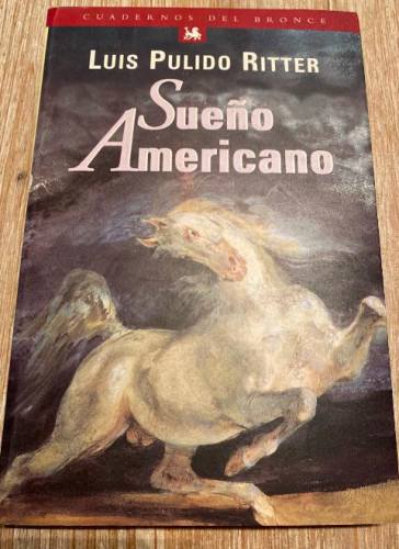 Portada del libro de SUEÑO AMERICANO. LUIS PULIDO RITTER. EDICIONES DEL BRONCE, 1999.