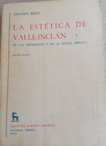 Portada del libro de ANTONIO RISCO - LA ESTÉTICA DE VALLE-INCLÁN EN LOS ESPERPENTOS Y EN 'EL RUEDO IBÉRICO'