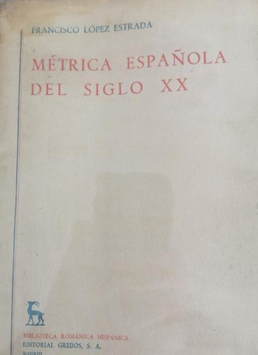 Portada del libro de MÉTRICA ESPAÑOLA DEL SIGLO XX. - López Estrada, Francisco. GREDOS 1969 224pp