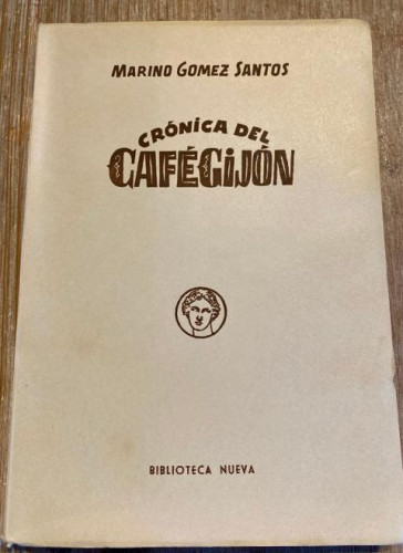 Portada del libro de CRÓNICA DEL CAFÉ GIJÓN. MARINO GÓMEZ SANTOS. BIBLIOTECA NUEVA, 1955.