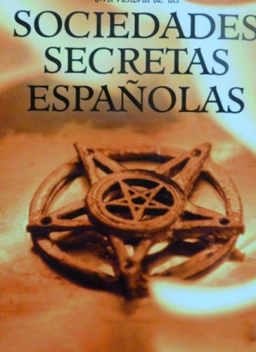 Portada del libro de sociedades secretas españolas Planeta, Arsenal, León y Sanchiz, Hipólito Muy Bien