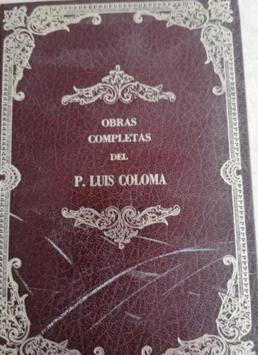 Portada del libro de Obras completas del P. Luis Coloma.- Coloma, Luis RAZÓN Y FE. 1º ED, 1960 1556pp