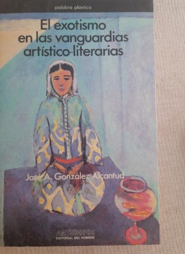 Portada del libro de EL EXOTISMO EN LAS VANGUARDIAS ARTÍSTICO-LITERARIAS. - GONZÁLEZ ALCANTUD, JOSÉ ANTONO