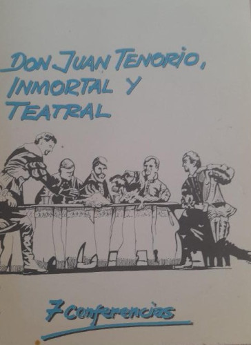 Portada del libro de DON JUAN TENORIO, INMORTAL Y TEATRAL 7 CONFERENCIAS TEATRO ESPAÑOL DIRECTOR GUSTAVO PÉREZ PUIG
