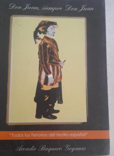 Portada del libro de Don Juan siempre Don Juan. Todos los Tenorios del teatro español - Baquero Goyanes, Arcadio