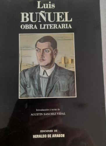 Portada del libro Luis Buñuel Obra literaria - Agustín Sanchez Vidal (Introducción y notas) HERALDO ARAGON 1982 290p