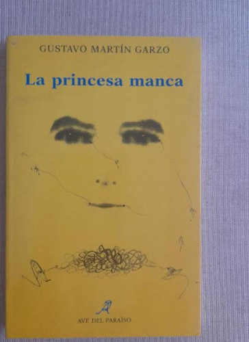 Portada del libro de GUSTAVO MARTÍN GARZO. LA PRINCESA MANCA. AVE DEL PARAISO 1996. 150pp