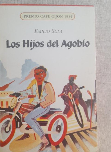Portada del libro de SOLA, Emilio.- - Los hijos del Agobio. Premio Café Gijón 1984.