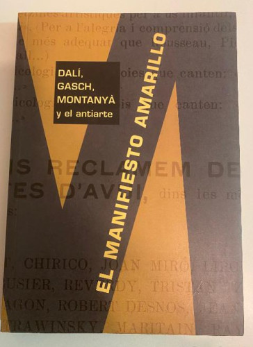 Portada del libro de EL MANIFIESTO AMARILLO. DALÍ, GASCH, MONTANYÀ Y EL ANTIARTE. GALAXIA GUTENBERG, 2004.