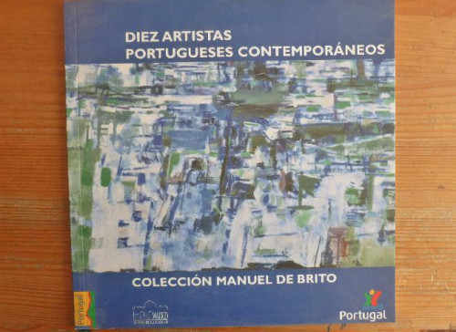 Portada del libro de DIEZ ARTISTAS PORTUGUESES CONTEMPORANEOS. COLECCION MANUEL DE BRITO. MADRID 2000 56pp