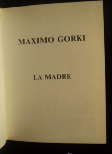 Portada del libro de LA MADRE. MAXIMO GORKI. CLUB INTERNACIONAL DEL LIBRO. 1993 350 PAG