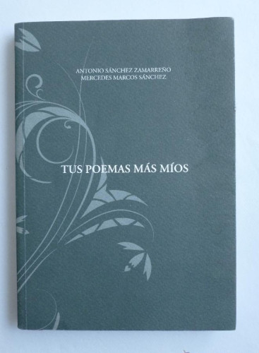 Portada del libro de TUS POEMAS MAS MIOS. SANCHEZ ZAMARREÑO Y MARCOS SANCHEZ. SALAMANCA 2010 120 PAG