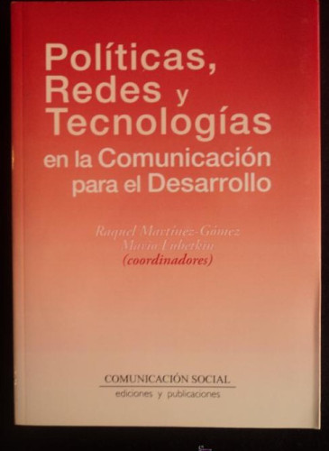 Portada del libro de POLITICAS,REDES Y TECNOLOGIAS. MARTINEZ COMEZ Y LUBKERTKIN. COMUNICACION SOCIAL. 2011 198 PAG