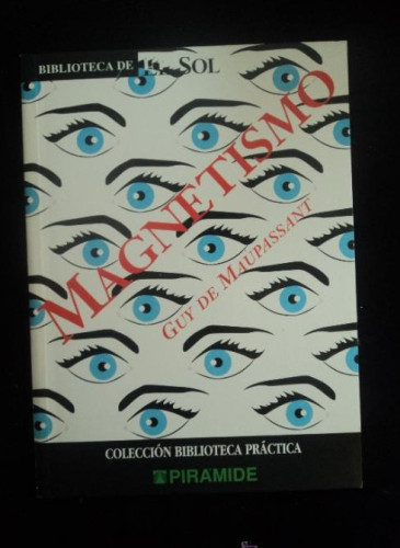 Portada del libro de MAGNETISMO. GUY DE MAUPASSANT. BIBLIOTECA EL SOL. 1991 94 PAG