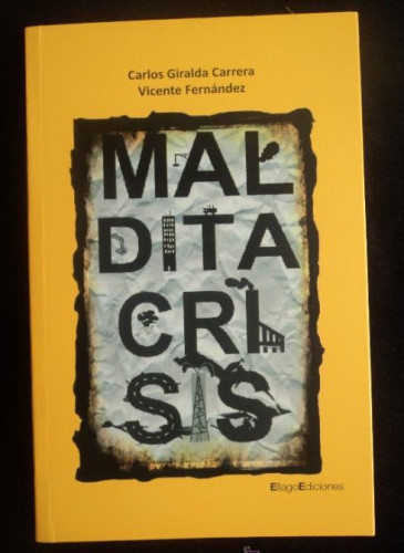 Portada del libro de MALDITA CRISIS. CARRERA Y FERNANDEZ. ELLAGO ED. 2012 130 PAG