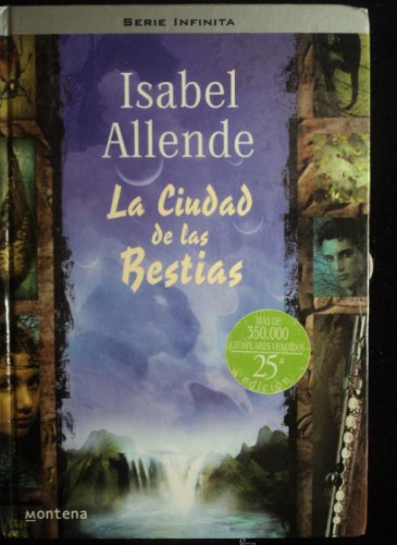 Portada del libro de LA CIUDAD DE LAS BESTIAS. ISABEL ALLENDE. MONTENA. 2007 314 PAG