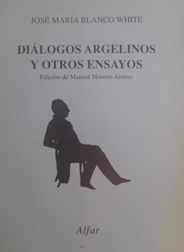 Portada del libro de Diálogos argelinos y otros ensayos - Blanco White, José María ALFAR 1992 142pp