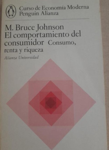 Portada del libro de EL COMPORTAMIENTO DEL CONSUMIDOR. CONSUMO, RENTA Y RIQUEZA - M. Bruce Johnson