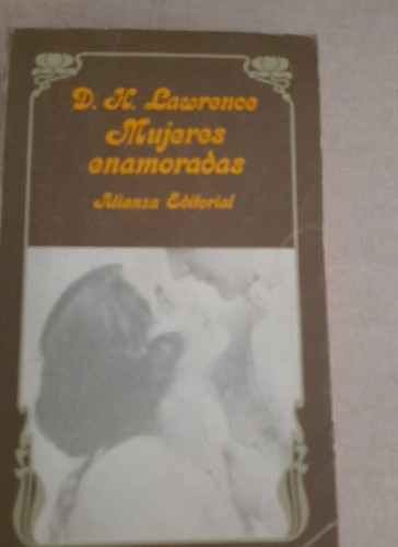 Portada del libro de Mujeres enamoradas.- Lawrence, D. H. ALIANZA ED. 1980 451pp