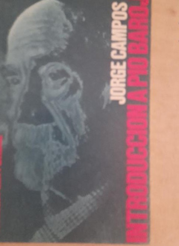 Portada del libro de Introducción a Pío Baroja - Campos, Jorge ALIANZA ED. 1981 126pp