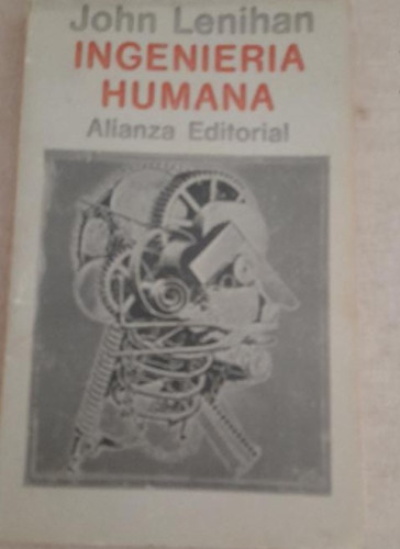 Portada del libro de NGENIERÍA HUMANA. (BIOINGENIERÍA). JOHN LENIHAN. ALIANZA ED.