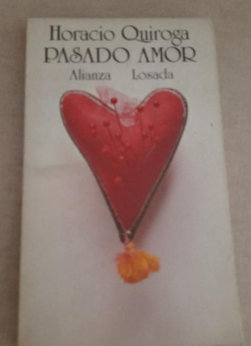 Portada del libro de Pasado amor - Quiroga, Horacio