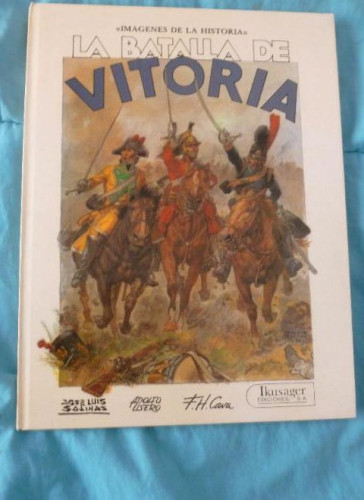 Portada del libro de Imagenes de la Historia, Numero 10: LA BATALLA DE VITORIA - Jose Luis Salinas (Ikusaguer ED.