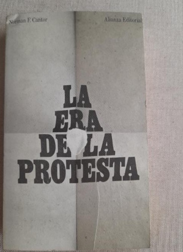 Portada del libro de LA ERA DE LA PROTESTA: OPOSICIÓN Y REBELDÍA EN SIGLO XX. NORMAN F. CANTOR. Alianza