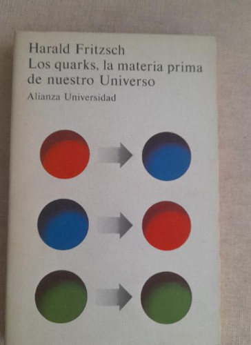 Portada del libro de Los quarks, la materia prima de nuestro Universo (Alianza Universidad (Au))