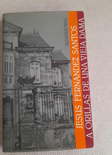 Portada del libro de A ORILLAS DE UNA VIEJA DAMA - JESÚS FERNANDEZ SANTOS - ALIANZA TRES, 1979, 1ª EDICION
