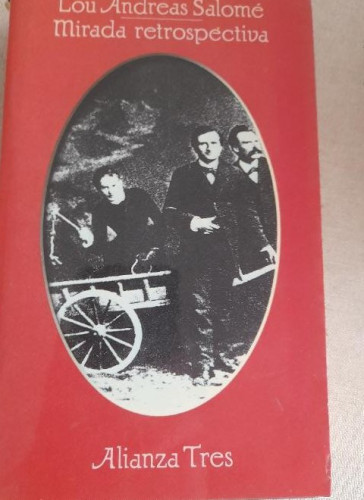 Portada del libro de MIRADA RETROSPECTIVA - LOU ANDREAS SALOMÉ - ALIANZA Tres 1980 302pp
