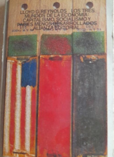 Portada del libro de Los tres mundos de la economía.Capitalismo,socialismo y países menos desarrollados REYNOLDS Alianza