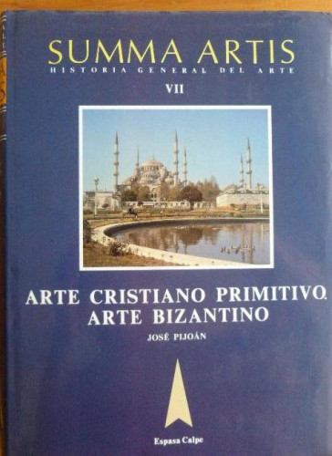 Portada del libro de ARTE CRISTIANO PRIMITIVO, ARTE BIZANTINO JOSE PIJOAN. SUMMA ARTIS. VOL VII. ESPASA CALPE. VOL VII.