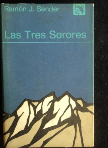 Portada del libro de LOS TRES SORORES. RAMON J. SENDER. ED. DESTINO. 1º ED.1974 310 PAG