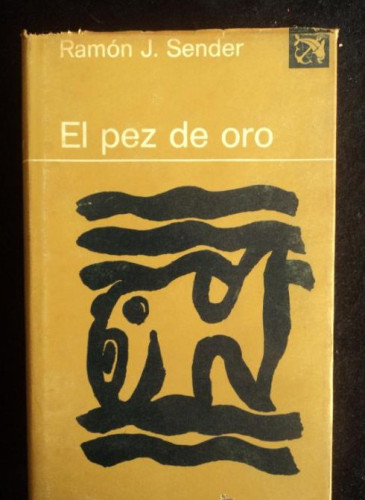 Portada del libro de EL PEZ DE ORO. RAMON J. SENDER. ED. DESTINO. 1ºED. 1976 408 PAG